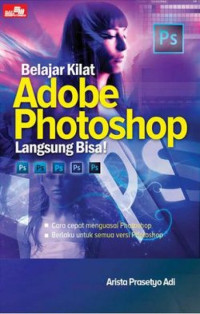 Belajar Kilat  : Adobe Photoshop : Langsung Bisa!