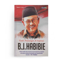 Kisah, Perjuangan & Inspirasi B.J. Habibie