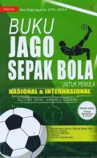 Image of Buku Jago Sepak Bola : Untuk Pemula