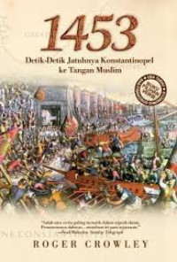 1453 Detik-detik jatuhnya Konstantinopel ke Tangan Muslim