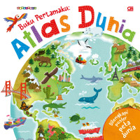 Buku Pertamaku : Atlas Dunia