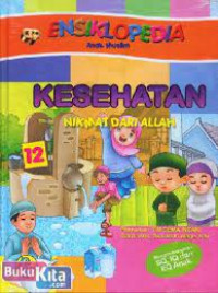 Ensiklopedia Anak Muslim : Kesehatan Nikmat dari Allah 12
