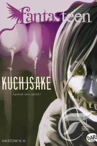 Fantasteen : KUCHJSAKE - Apakah Aku Cantik?