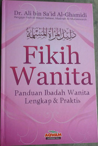 Fikih Wanita : Panduan Ibadah Wanita Lengkap dan Praktis