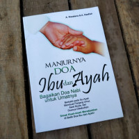 Image of MANJURNYA DOA Ibu dan Ayah; BAGAIKAN DOA NABI UNTUK UMATNYA