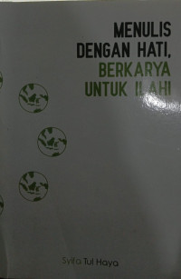 Menulis Dengan Hati, Berkarya Untuk Ilahi