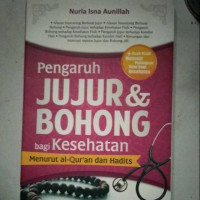 Pengaruh JUJUR & BOHONG bagi Kesehatan manurut Al-Qur'an dan Hadist