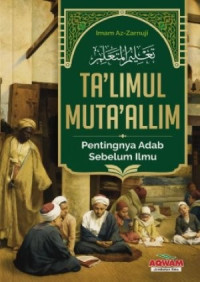 Ta'limul Muta'alim : Pentingnya Adab Sebelum Ilmu