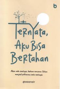 Ternyata, Aku Bisa Bertahan