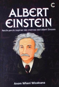 Albert Einstein : Percik-percik Inspirasi & Motivasi dari Albert Einstein