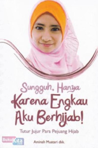 Image of Sungguh, Hanya Karena Engkau Aku Berhijab