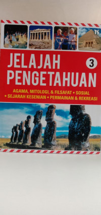 Jelajah Pengetahuan (3): Agama, Mitologi & Filsafat, Sosial, Sejarah Kesenian, Permainan & Rekreasi
